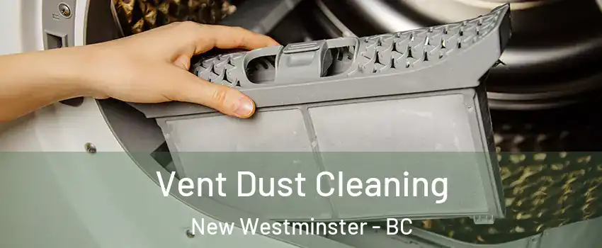  Vent Dust Cleaning New Westminster - BC