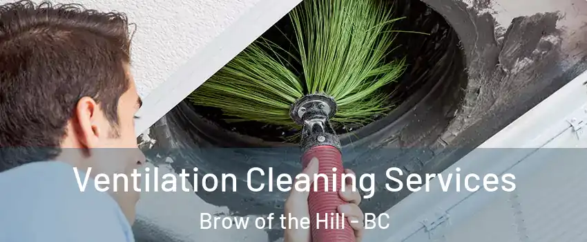  Ventilation Cleaning Services Brow of the Hill - BC