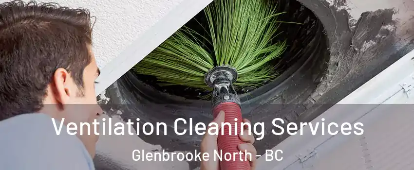  Ventilation Cleaning Services Glenbrooke North - BC