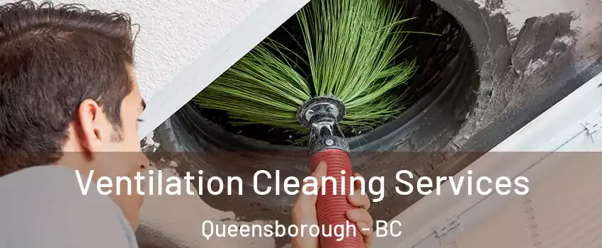  Ventilation Cleaning Services Queensborough - BC