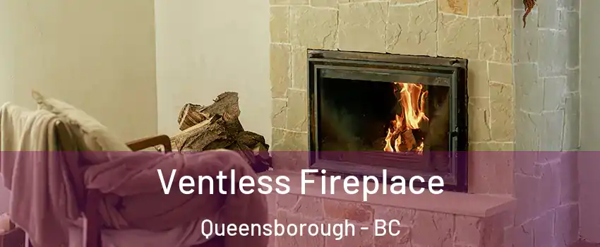  Ventless Fireplace Queensborough - BC