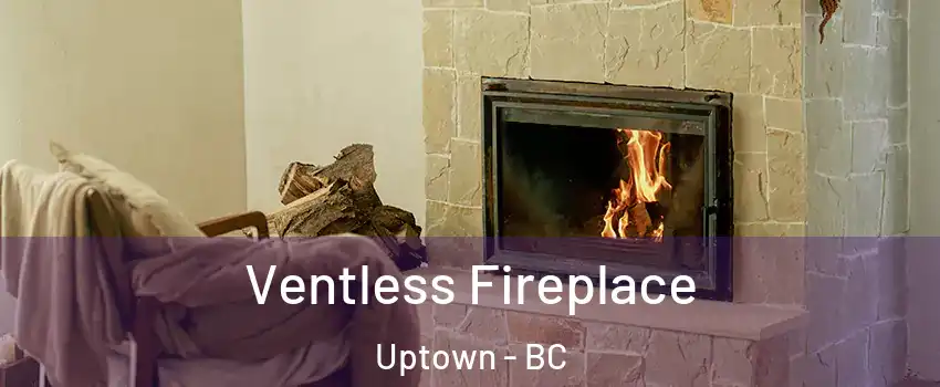  Ventless Fireplace Uptown - BC