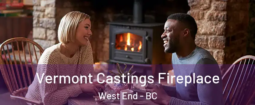  Vermont Castings Fireplace West End - BC