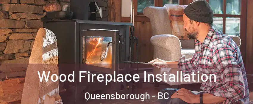  Wood Fireplace Installation Queensborough - BC