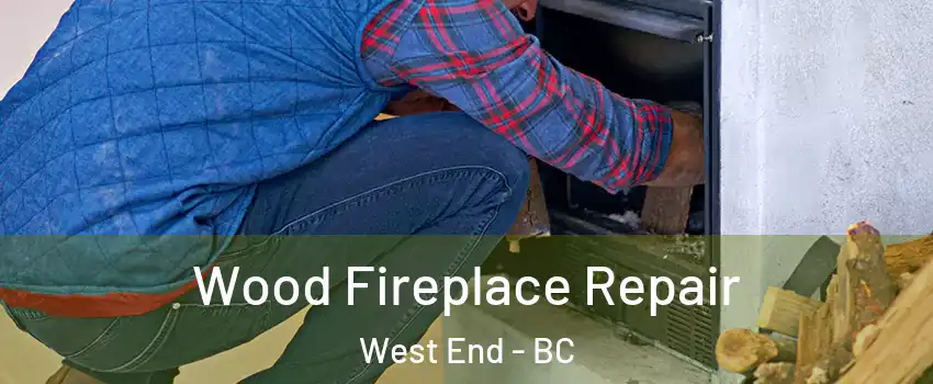  Wood Fireplace Repair West End - BC