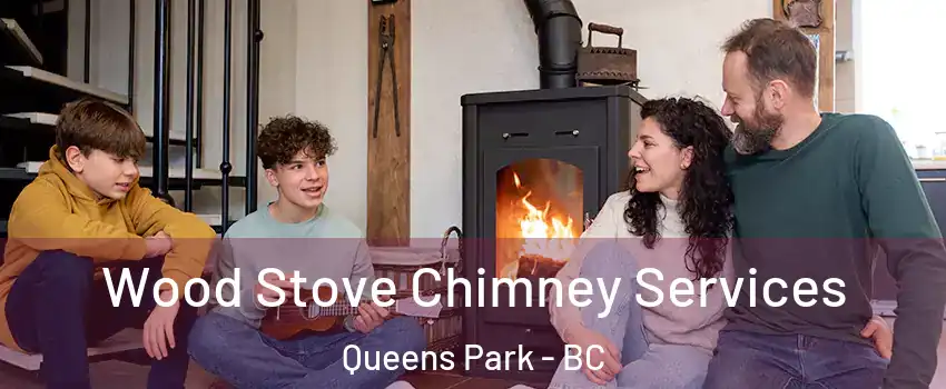  Wood Stove Chimney Services Queens Park - BC