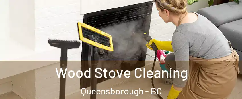  Wood Stove Cleaning Queensborough - BC