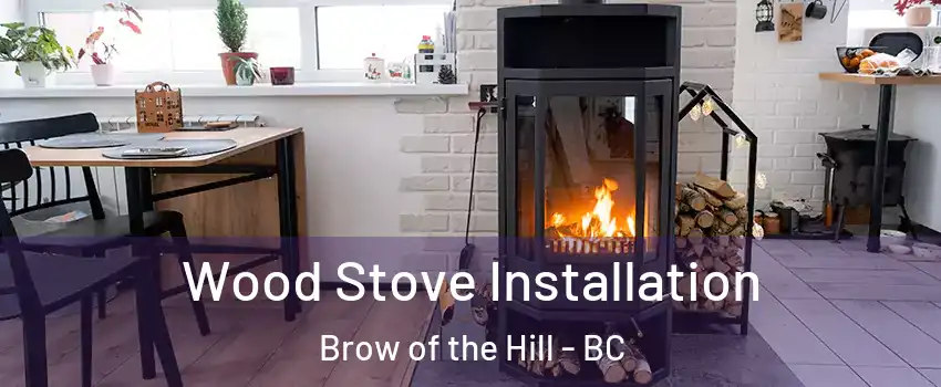  Wood Stove Installation Brow of the Hill - BC