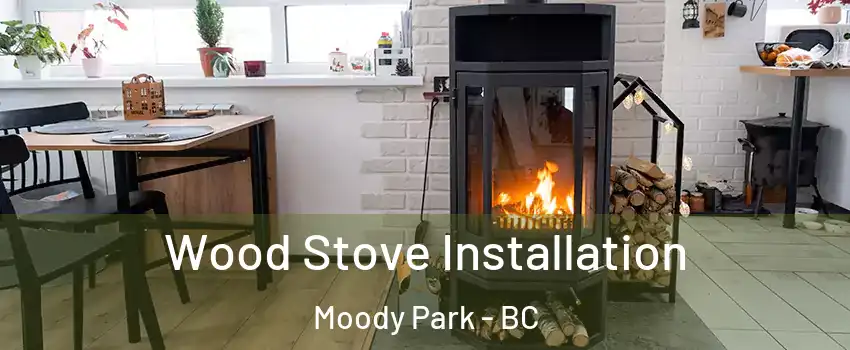  Wood Stove Installation Moody Park - BC