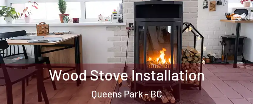  Wood Stove Installation Queens Park - BC