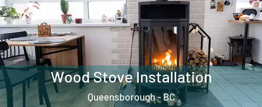  Wood Stove Installation Queensborough - BC