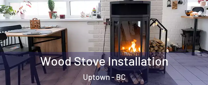  Wood Stove Installation Uptown - BC